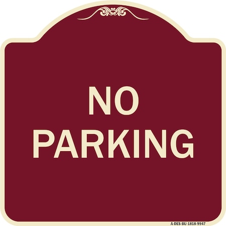 Signmission Designer Series Sign-No Parking, Burgungy Heavy-Gauge Aluminum, 18" x 18", BU-1818-9947 A-DES-BU-1818-9947
